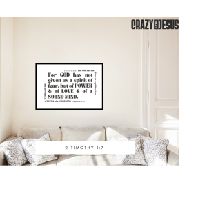 2 Timothy 1:7 For God has not given us a spirit of fear but of Power and of Love and of a Sound Mind | Wall Art | Digital Download