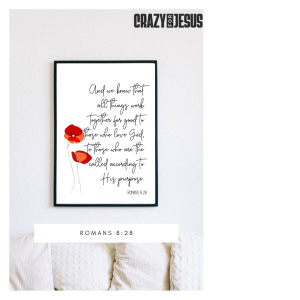 Romans 8:28 ...All things work together for good... Bible Verse | Scripture Design | Poppies | Poster | Gift Ideas | Faith | PRINT