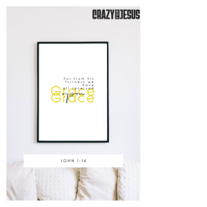 John 1:16 For from His Fullness we have all Received, Grace upon Grace. | Bible Scripture | Gifts | Faith Merch | PRINT